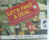 Let's Fake a Deal - A Sarah Winston Garage Sale Mystery written by Sherry Harris performed by Hillary Huber on MP3 CD (Unabridged)